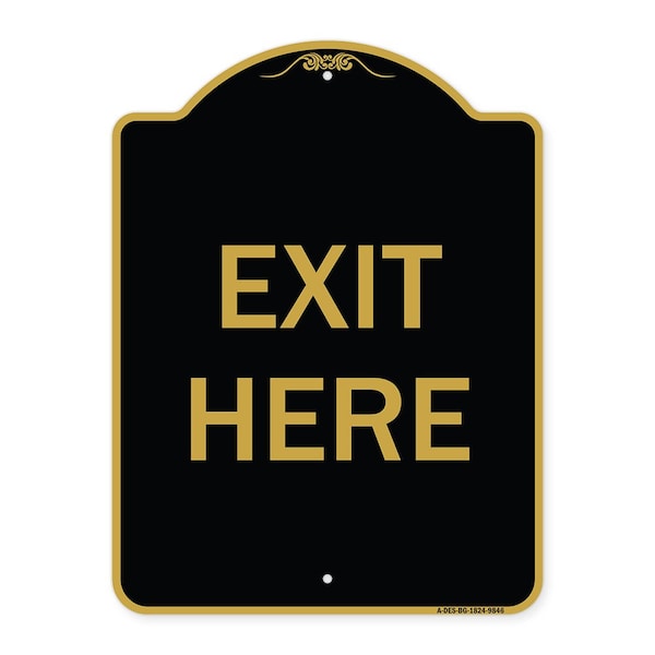 Designer Series Sign-Exit Here, Black & Gold Heavy-Gauge Aluminum, 24" H, 18" L, BG-1824-9846